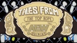 AEW & Adult Swim Tales from the Top Rope